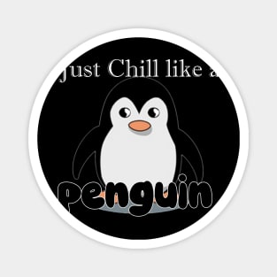 just chill like a Penguin Magnet